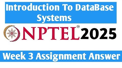 Nptel Introduction to Database Systems Week 3 Assignment Answer 2025