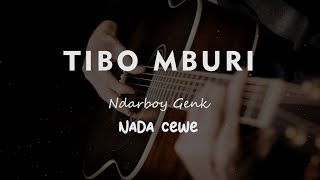 TIBO MBURI // NDARBOYGENK // KARAOKE GITAR AKUSTIK TANPA VOKAL NADA CEWE ( FEMALE )