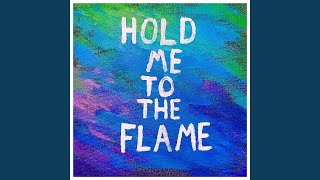 Hold Me To The Flame
