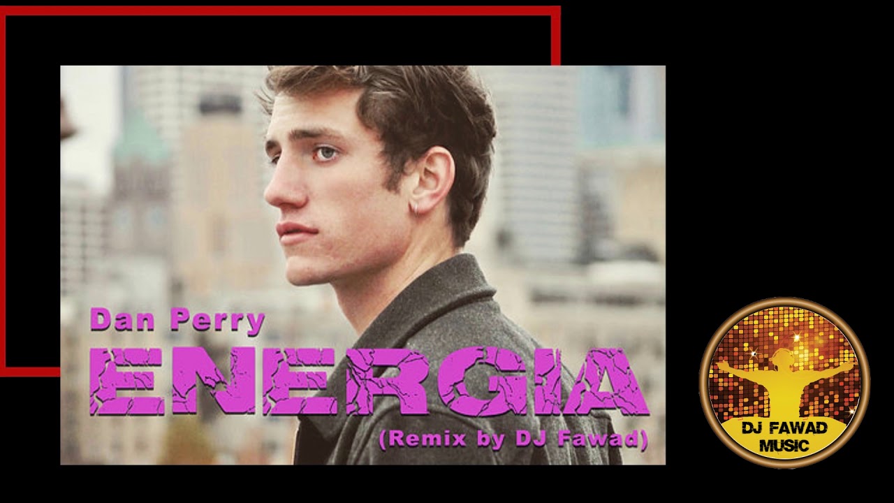 DJ Fawad  Dan Perry Energia Remix  دی جی فواد