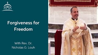 Forgiveness For Freedom (w/ Rev. Dr. Nicholas G. Louh)