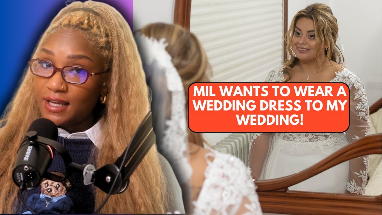 My Mother In Law Is Wearing A Wedding Dress To My Wedding - REACTION