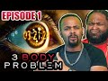 This is a great premise 3 body problem episode 1 reaction