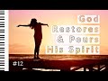 Piano Worship Instrumental Music - GOD RESTORES AND POURS HIS SPIRIT - Music for Prayer #12