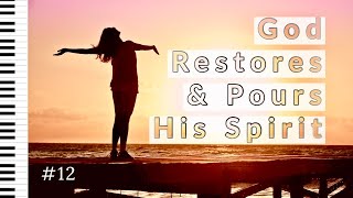 Piano Worship Instrumental Music - GOD RESTORES AND POURS HIS SPIRIT - Music for Prayer #12