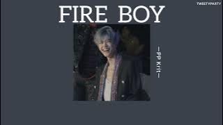 ꒰เนื้อเพลง꒱ FIRE BOY - PP Krit𖥧