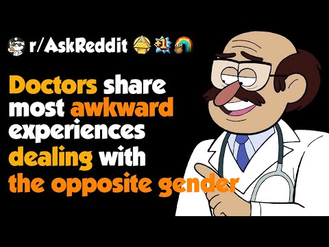 Most Awkward Experiences Of Doctor With The Opposite Gender | AskReddit