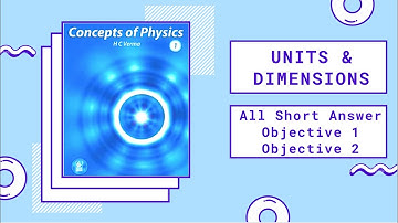 L1 HC Verma Solutions | Chapter 1: Units & Dimensions | All Short Answer + Objective 1 + Objective 2