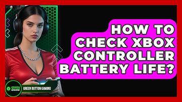 How To Check Xbox Controller Battery Life? - Green Button Gaming