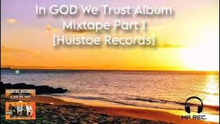 MP Rec. - In GOD We Trust Album Mixtape Part 1 [Huistoe Records] #mix #huistoerecords #mprec