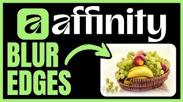 How To BLUR THE EDGES Of Images In Affinity (QUICK & EASY) 2025