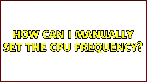 How can I manually set the CPU frequency? (2 Solutions!!)