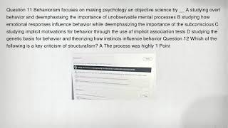 Question 11 Behaviorism focuses on making psychology an objective science by __ A studying overt beh