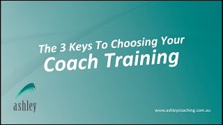 The 3 Keys To Choosing Your Coach Trainng