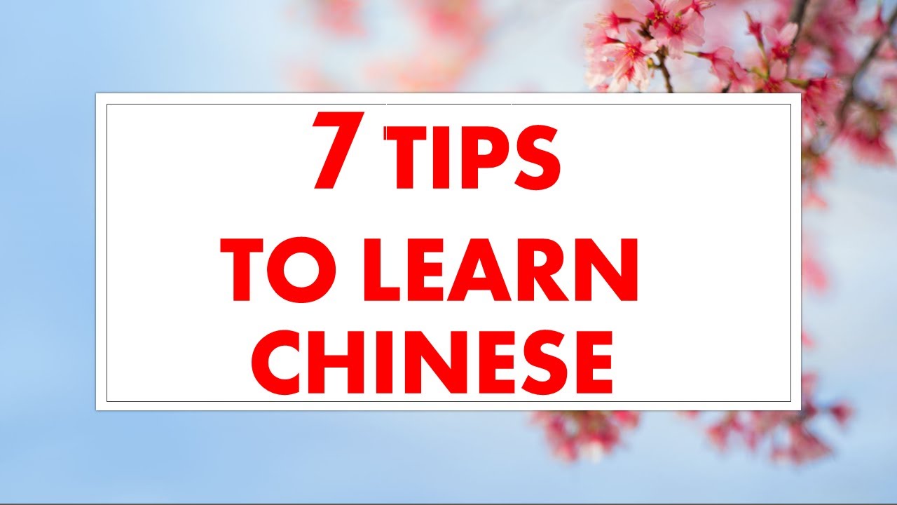 7 TIPS ON HOW TO LEARN CHINESE