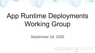 App Runtime Deployments Working Group, September 24 2026