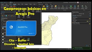 Geoprocesos básicos en Arcgis Pro (Clip  Buffer  Dissolve  Spatial Join  Intersect)