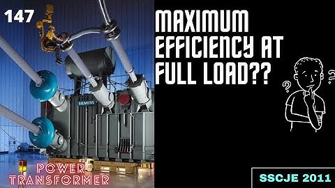 Why Power Transformer Are Designed To Have Maximum Efficiency At Full Load