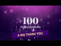 100 Subscribers - A BIG THANK YOU