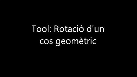 Rotació de cos geomètric - Tool -  CITM UPC