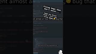fixing #bugs that don't exist #coding #python #programming