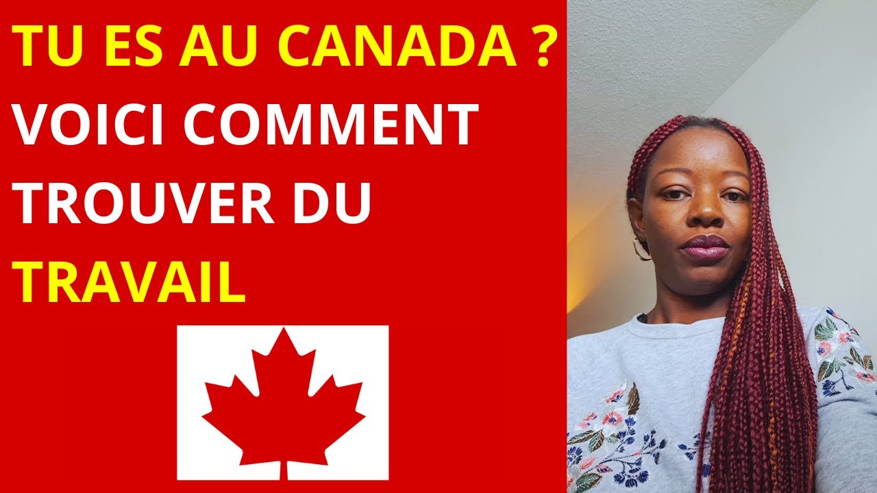 SI TU ES AU CANADA, VOICI COMMENT TROUVER DU TRAVAIL - YouTube
