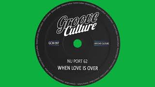 Nu Port 62  - When Love Is Over