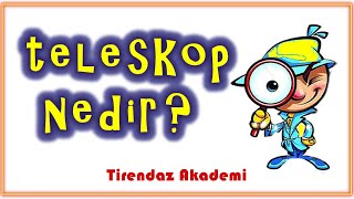 Teleskop kısaca nedir? | Teleskop nasıl kullanılır? | Teleskop ayarı nasıl yapılır?