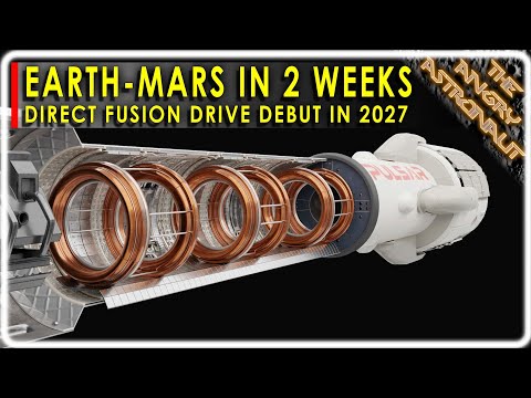 Update!!  Direct Fusion Drive will debut in 2027!!  Earth to Mars in 12 days!