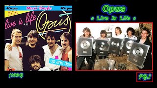 Opus - “Live is Life” (1984) 16:9, CD DDD (JohnnyPS=Editare Audio+Video+Adaptare în limba Română)