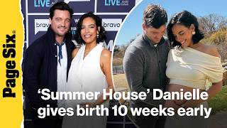 'Summer House' alum Danielle Olivera gives birth 10 weeks early, baby will be in NICU for 'months'