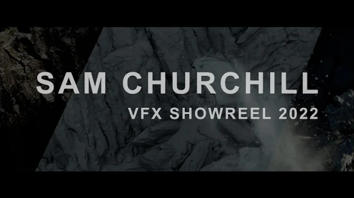 Sam Churchill - VFX Showreel 2022