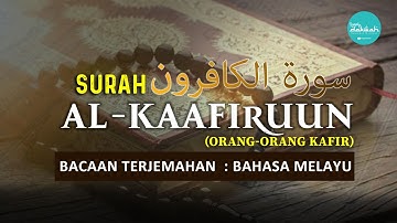 SURAH AL - KAFIRUN - سورة الكافرون | TERJEMAHAN BAHASA MELAYU (Orang-orang Kafir)