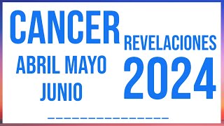 CÁNCER REVELACIONES CIERRE ABRIL, MAYO Y JUNIO 2024 TAROT HORÓSCOPO