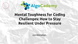 Mental Toughness for Coding Challenges: How to Stay Resilient Under Pressure