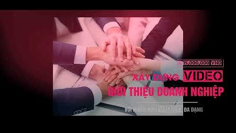 Tạo video giới thiệu sản phẩm, doanh nghiệp, sự kiện.