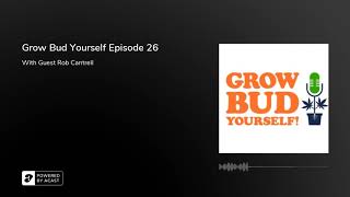 Grow Bud Yourself Episode 26