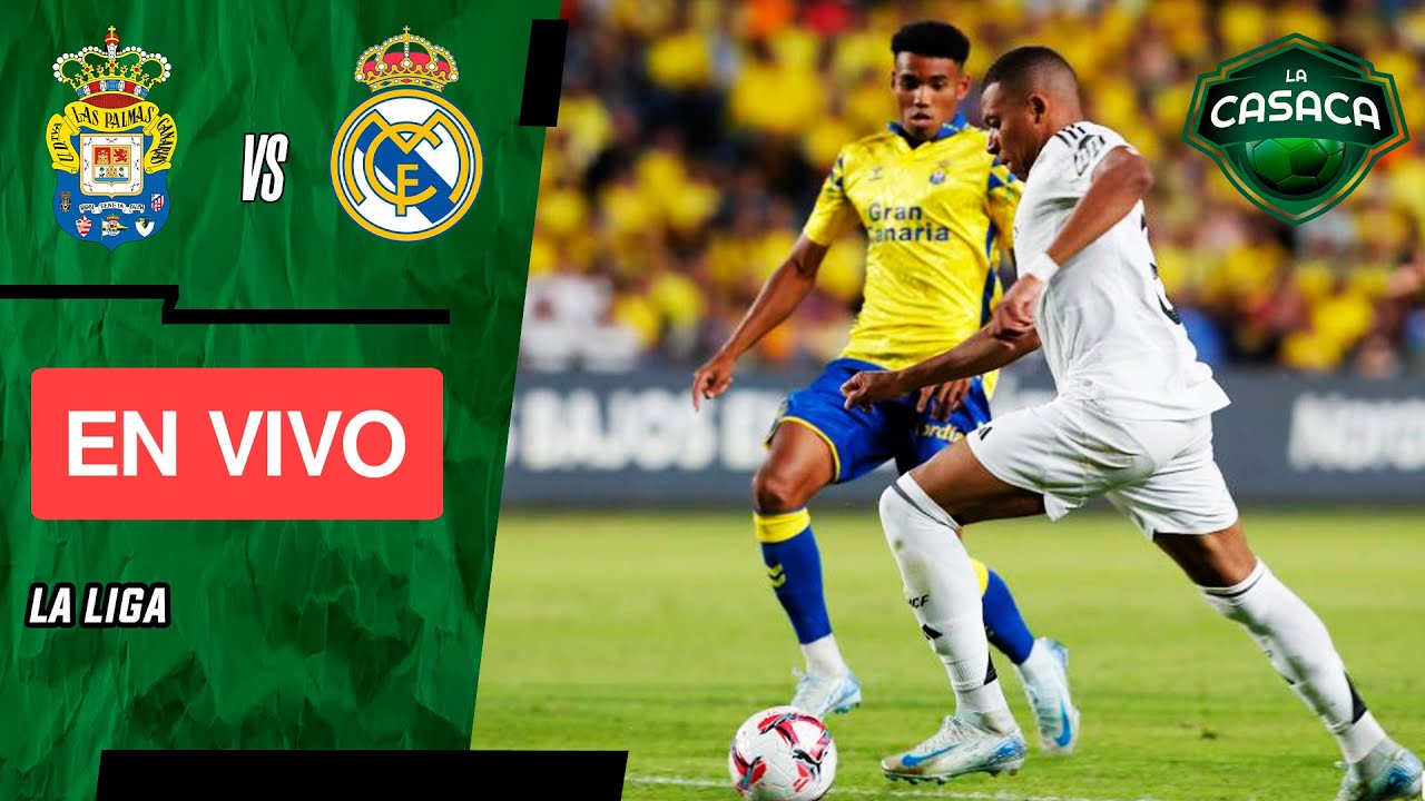 🚨 LAS PALMAS vs REAL MADRID EN VIVO 🔥 LA LIGA 🏆 - YouTube
