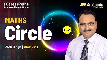 Circle L-2 | Class XI | JEE Aspirants | Mathematics | Alok Sir | Career Point JEE