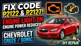 Engine Power Reduced How to Fix Code P2122 & P2127 on Chevy Cruze / Sonic