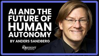 Anders Sandberg | Law, Liberty and Leviathan: AI and the Future of Human Autonomy