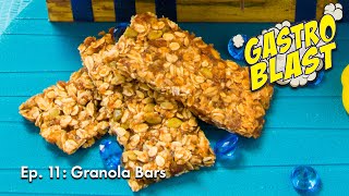 GASTRO BLAST |  EP 11 | Let’s Make Granola and Granola Bars