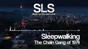 The Chain Gang of 1974 - Sleepwalking