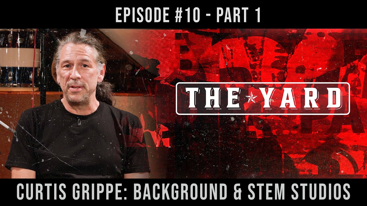 The Yard | Episode #10 - Part 1 - Curtis Grippe Background & Stem Studios