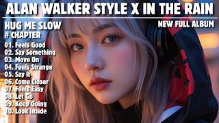 Alan Walker Style X In The Rain  Say Something  New  Album 2026
