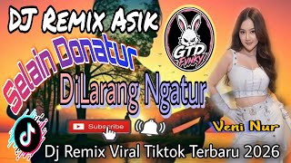 DJ REMIX SELAIN DONATUR DILARANG NGATUR | DJ REMIX ASIK VIRAL TIKTOK TERBARU 2026