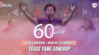 60 MINUTES WORSHIP - ALLAH YANG SANGGUP feat YESHUA ABRAHAM