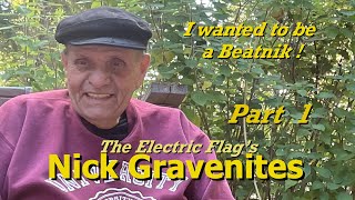 Nick Gravenites Pt 1  | Electric Flag | Beatniks | The 60&#39;s | Mark Hummel