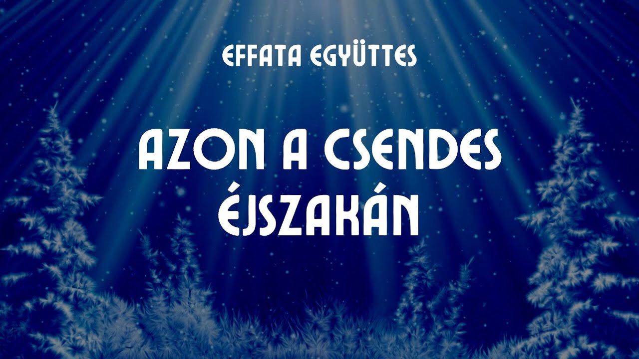 Effata együttes: Azon a csendes éjszakán
