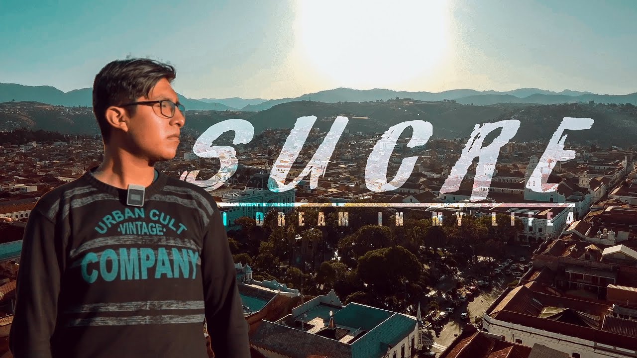Sucre — Bolivia Cinematic